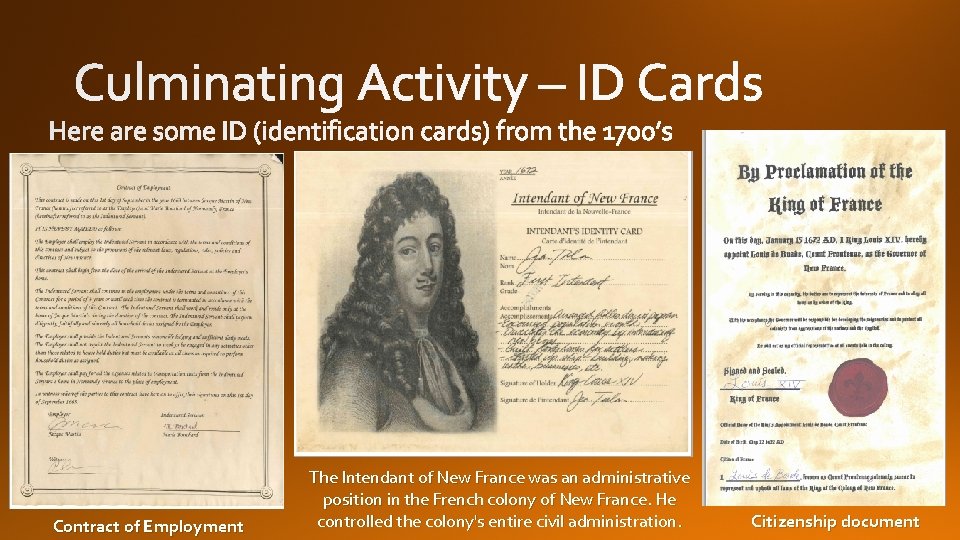 Here are some ID (identification cards) from the 1700’s Contract of Employment The Intendant