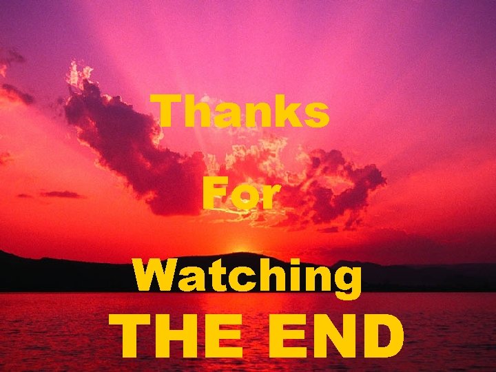 Thanks For Watching THE END 