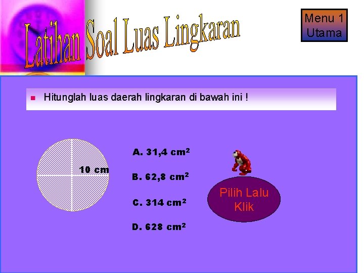 Menu 1 Utama n Hitunglah luas daerah lingkaran di bawah ini ! A. 31,