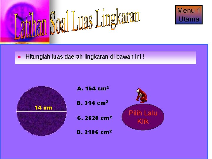 Menu 1 Utama n Hitunglah luas daerah lingkaran di bawah ini ! A. 154