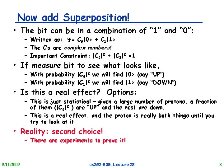 Now add Superposition! • The bit can be in a combination of “ 1”