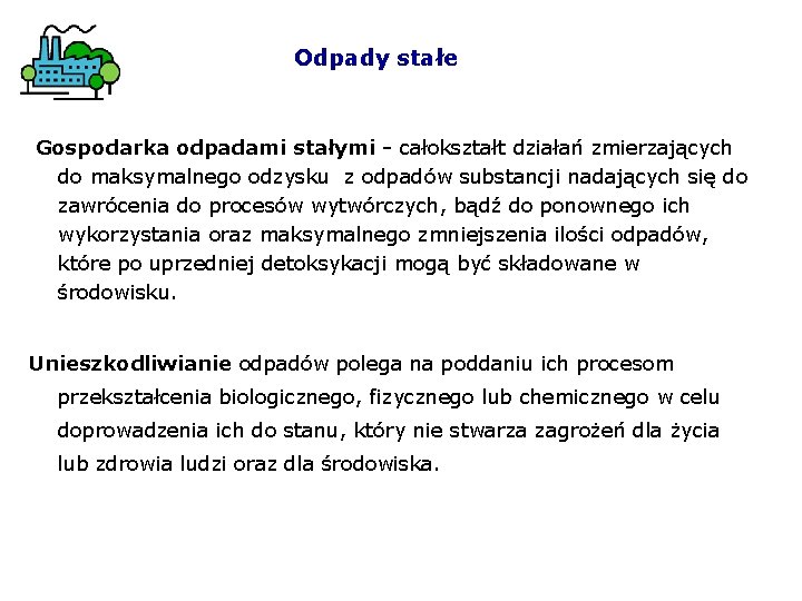 Odpady stałe Gospodarka odpadami stałymi - całokształt działań zmierzających do maksymalnego odzysku z odpadów