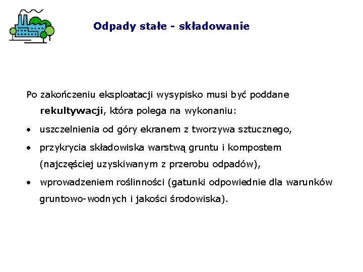Odpady stałe - składowanie Po zakończeniu eksploatacji wysypisko musi być poddane rekultywacji, która polega
