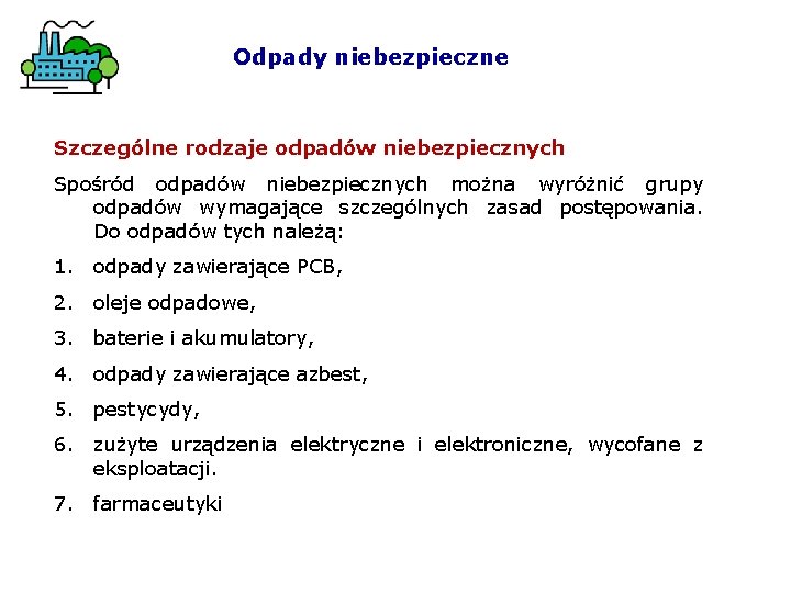 Odpady niebezpieczne Szczególne rodzaje odpadów niebezpiecznych Spośród odpadów niebezpiecznych można wyróżnić grupy odpadów wymagające