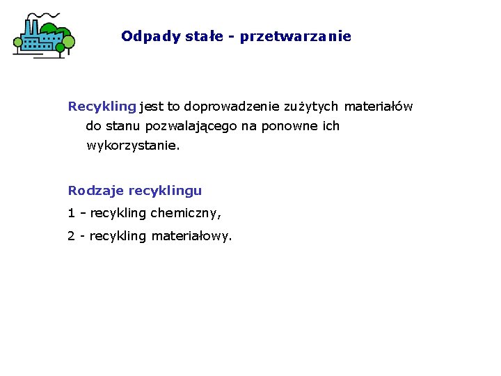 Odpady stałe - przetwarzanie Recykling jest to doprowadzenie zużytych materiałów do stanu pozwalającego na