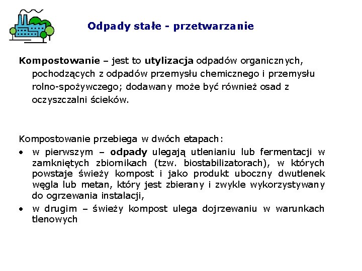 Odpady stałe - przetwarzanie Kompostowanie – jest to utylizacja odpadów organicznych, pochodzących z odpadów