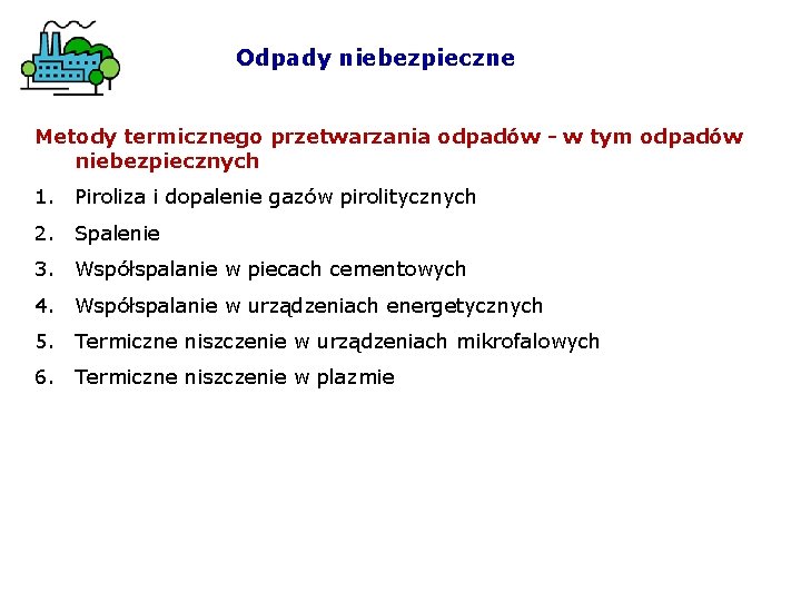 Odpady niebezpieczne Metody termicznego przetwarzania odpadów - w tym odpadów niebezpiecznych 1. Piroliza i