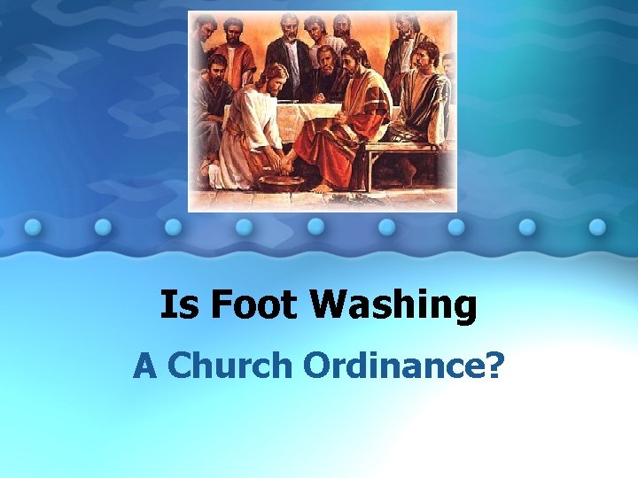 Is Foot Washing A Church Ordinance? 