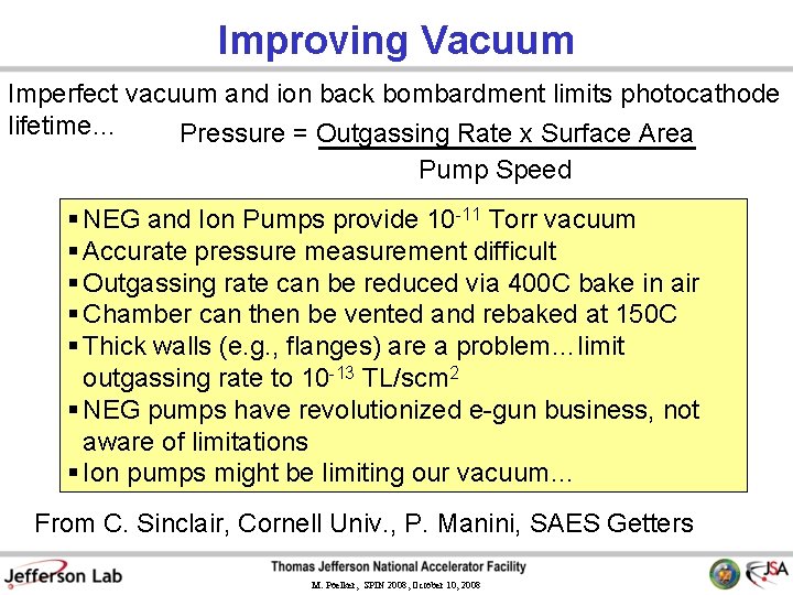 Improving Vacuum Imperfect vacuum and ion back bombardment limits photocathode lifetime… Pressure = Outgassing