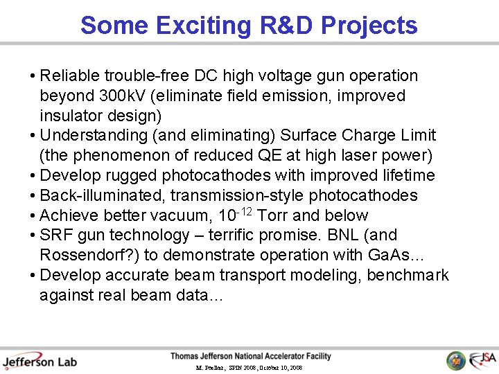 Some Exciting R&D Projects • Reliable trouble-free DC high voltage gun operation beyond 300