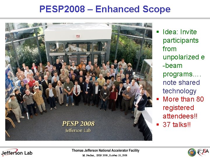 PESP 2008 – Enhanced Scope § Idea: Invite participants from unpolarized e -beam programs….