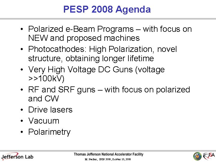 PESP 2008 Agenda • Polarized e-Beam Programs – with focus on NEW and proposed