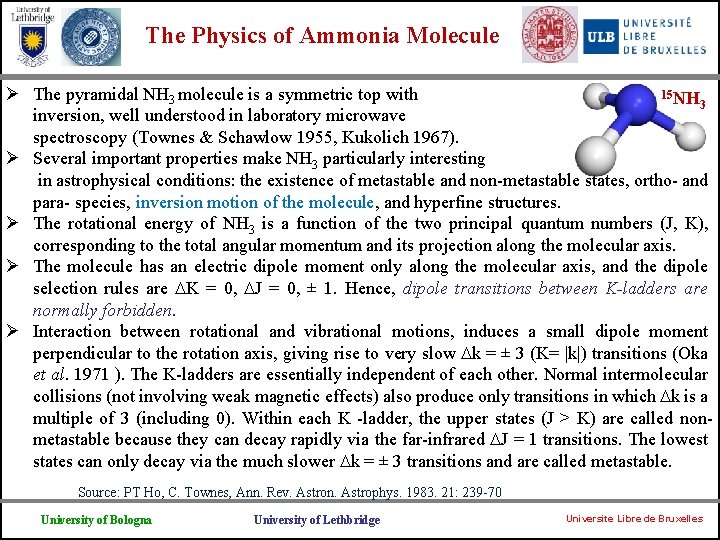 The Physics of Ammonia Molecule 15 NH Ø The pyramidal NH 3 molecule is