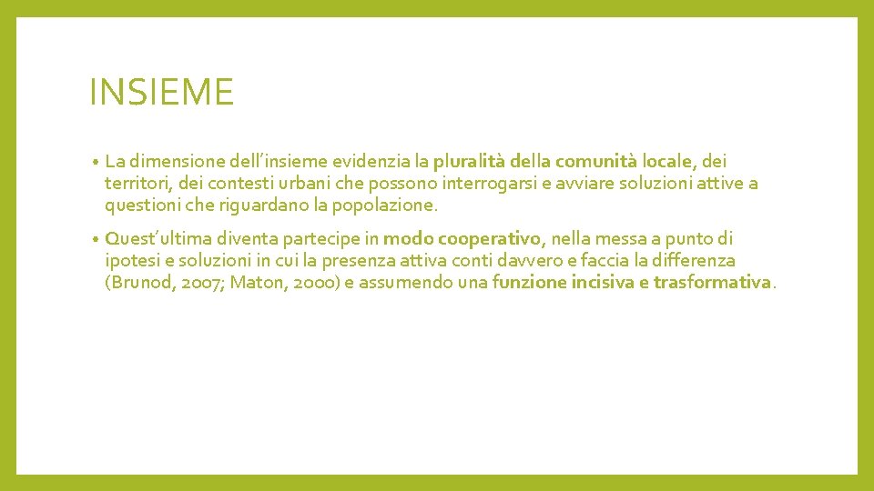 INSIEME • La dimensione dell’insieme evidenzia la pluralità della comunità locale, dei territori, dei