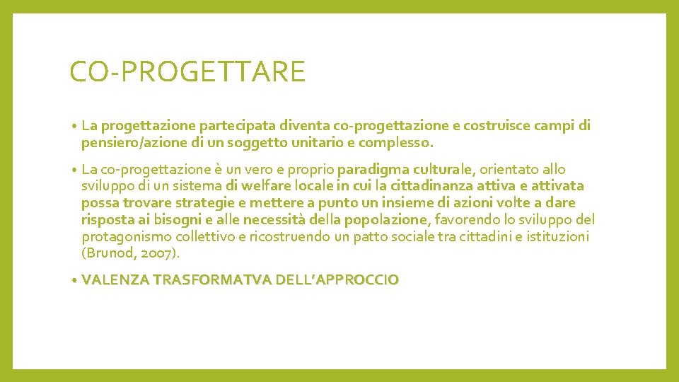 CO-PROGETTARE • La progettazione partecipata diventa co-progettazione e costruisce campi di pensiero/azione di un