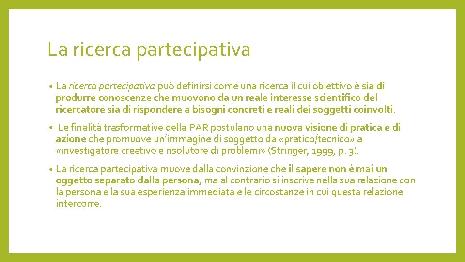 La ricerca partecipativa • La ricerca partecipativa può definirsi come una ricerca il cui