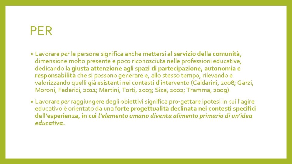 PER • Lavorare per le persone significa anche mettersi al servizio della comunità, dimensione