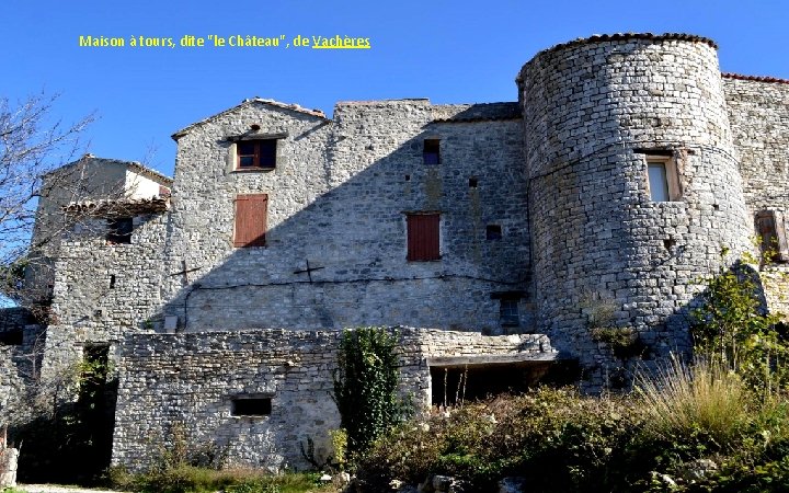 Maison à tours, dite "le Château", de Vachères 
