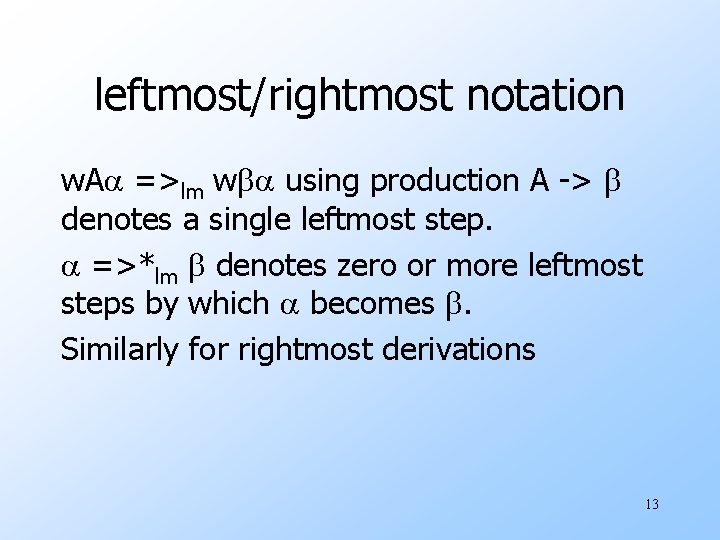 leftmost/rightmost notation w. A =>lm w using production A -> denotes a single leftmost