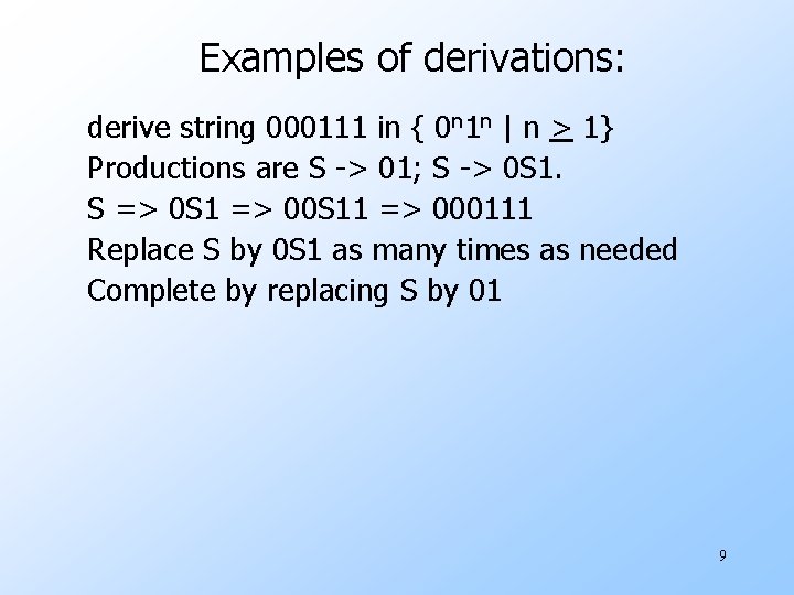 Examples of derivations: derive string 000111 in { 0 n 1 n | n