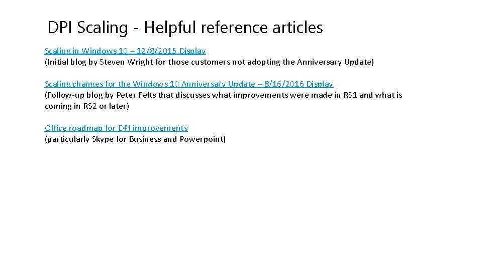DPI Scaling - Helpful reference articles Scaling in Windows 10 – 12/8/2015 Display (Initial