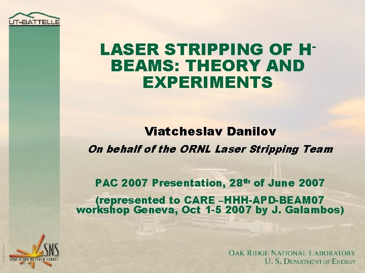 LASER STRIPPING OF HBEAMS: THEORY AND EXPERIMENTS Viatcheslav Danilov On behalf of the ORNL