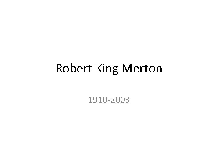 Robert King Merton 1910 -2003 