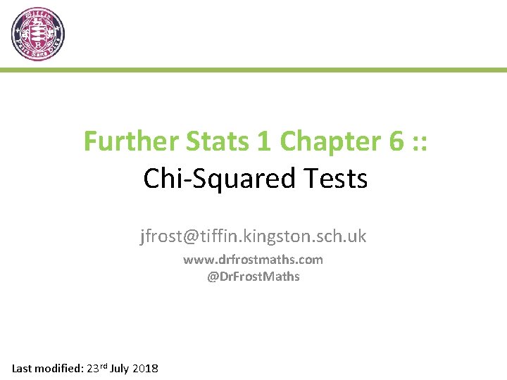 Further Stats 1 Chapter 6 : : Chi-Squared Tests jfrost@tiffin. kingston. sch. uk www.