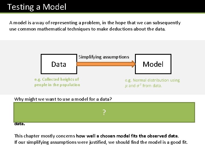 Testing a Model A model is a way of representing a problem, in the