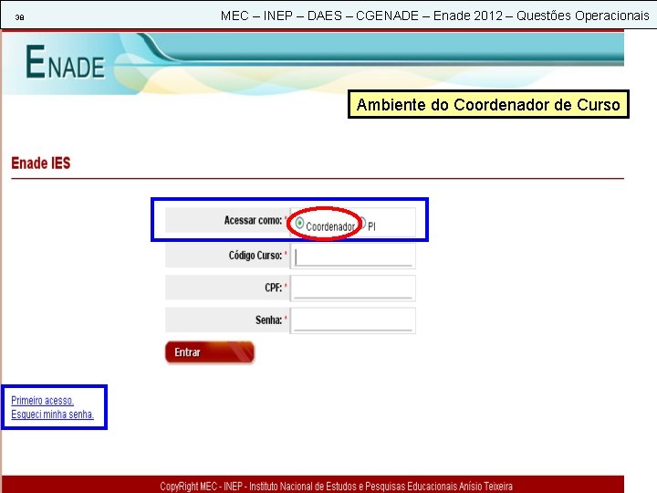 38 MEC – INEP – DAES – CGENADE – Enade 2012 – Questões Operacionais