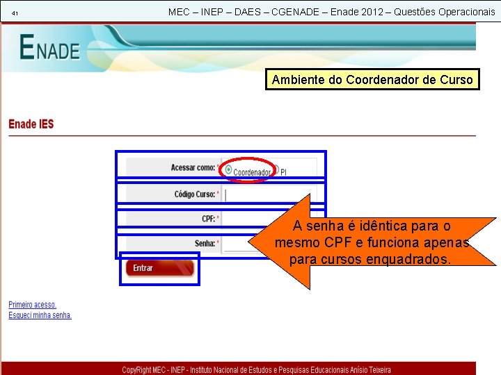 41 MEC – INEP – DAES – CGENADE – Enade 2012 – Questões Operacionais