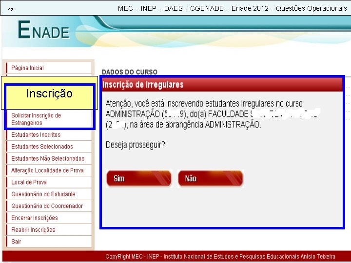 MEC – INEP – DAES – CGENADE – Enade 2012 – Questões Operacionais 46