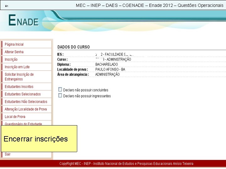 81 Encerrar inscrições MEC – INEP – DAES – CGENADE – Enade 2012 –