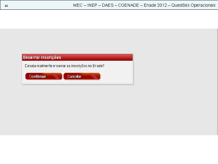 82 MEC – INEP – DAES – CGENADE – Enade 2012 – Questões Operacionais