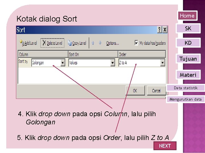 Home Kotak dialog Sort SK KD Tujuan Materi Data statistik Mengurutkan data 4. Klik