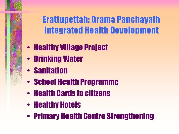 Erattupettah: Grama Panchayath Integrated Health Development • • Healthy Village Project Drinking Water Sanitation