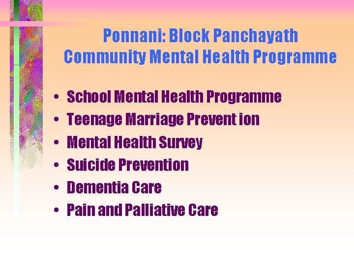 Ponnani: Block Panchayath Community Mental Health Programme • • • School Mental Health Programme