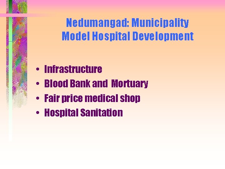 Nedumangad: Municipality Model Hospital Development • • Infrastructure Blood Bank and Mortuary Fair price