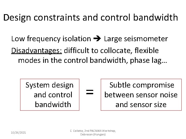 Design constraints and control bandwidth Low frequency isolation Large seismometer Disadvantages: difficult to collocate, Design constraints and control bandwidth Low frequency isolation Large seismometer Disadvantages: difficult to collocate,