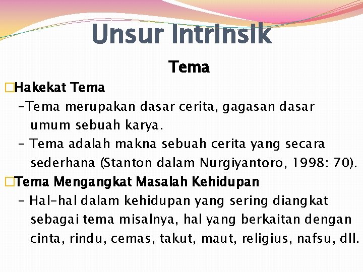 Unsur Intrinsik Tema �Hakekat Tema -Tema merupakan dasar cerita, gagasan dasar umum sebuah karya.