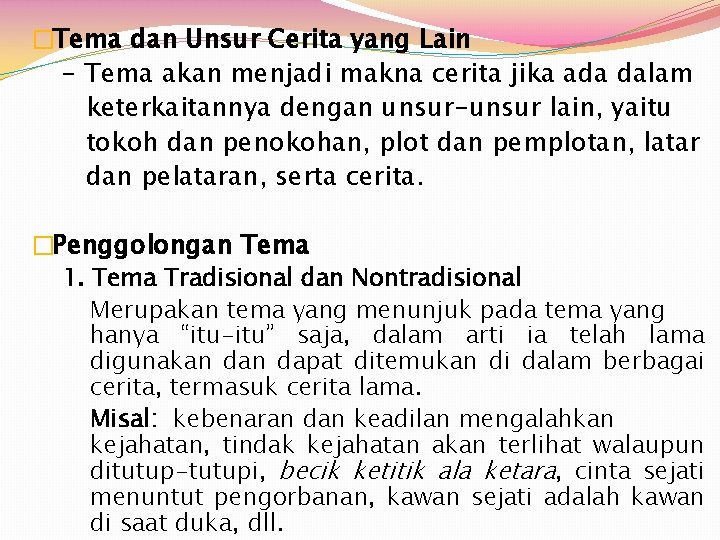 �Tema dan Unsur Cerita yang Lain - Tema akan menjadi makna cerita jika ada