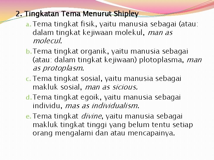 2. Tingkatan Tema Menurut Shipley a. Tema tingkat fisik, yaitu manusia sebagai (atau: dalam