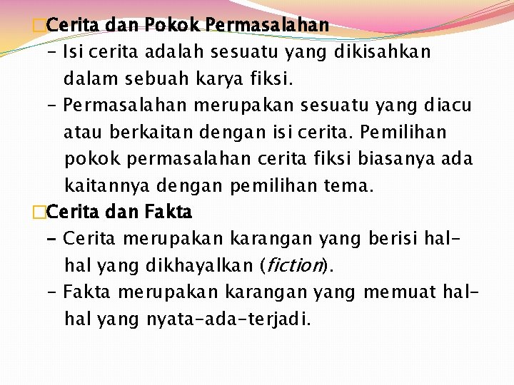 �Cerita dan Pokok Permasalahan - Isi cerita adalah sesuatu yang dikisahkan dalam sebuah karya