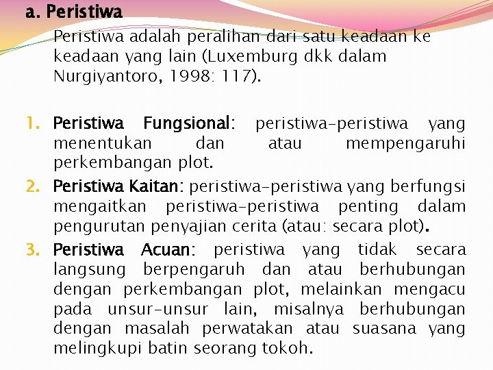 a. Peristiwa adalah peralihan dari satu keadaan ke keadaan yang lain (Luxemburg dkk dalam