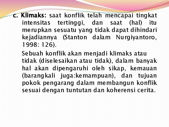 c. Klimaks: saat konflik telah mencapai tingkat intensitas tertinggi, dan saat (hal) itu merupkan