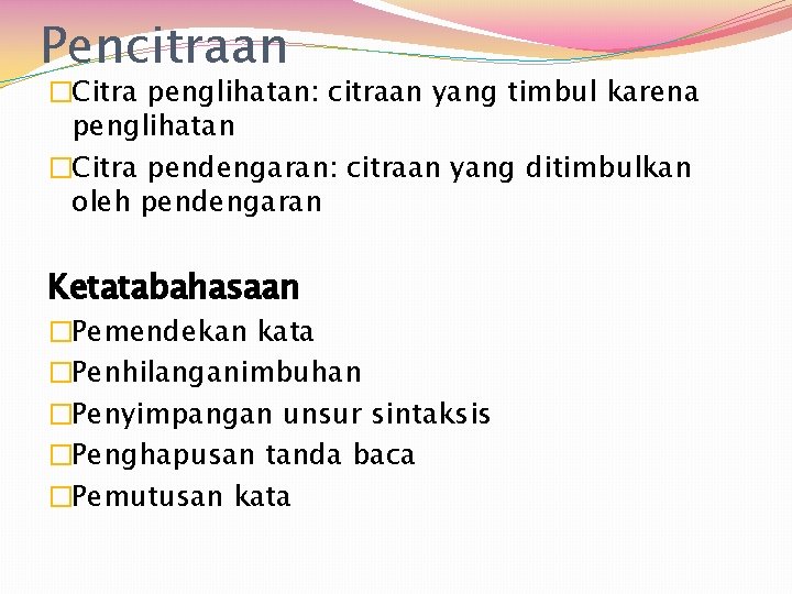 Pencitraan �Citra penglihatan: citraan yang timbul karena penglihatan �Citra pendengaran: citraan yang ditimbulkan oleh