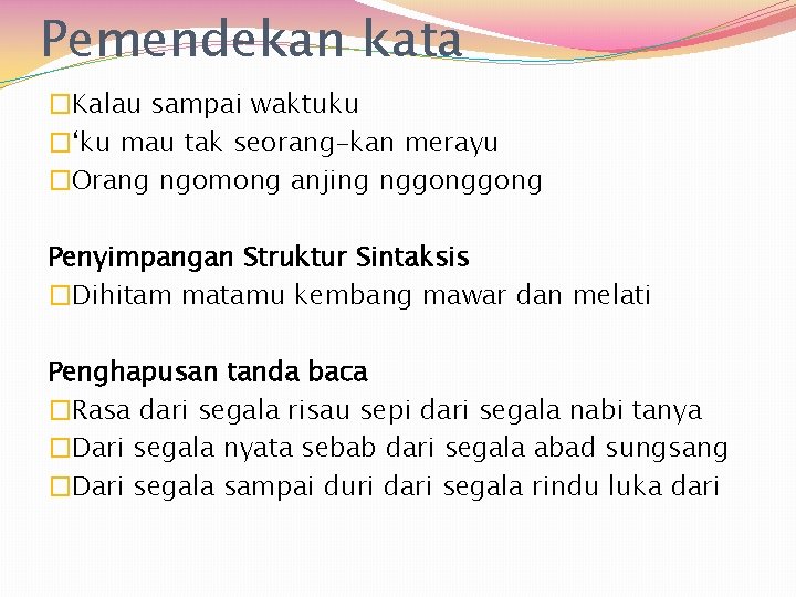 Pemendekan kata �Kalau sampai waktuku �‘ku mau tak seorang–kan merayu �Orang ngomong anjing nggong