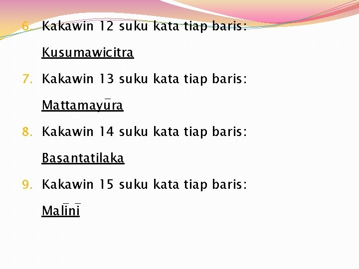 6. Kakawin 12 suku kata tiap baris: Kusumawicitra 7. Kakawin 13 suku kata tiap