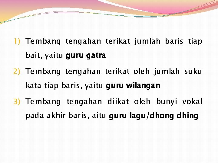 1) Tembang tengahan terikat jumlah baris tiap bait, yaitu guru gatra 2) Tembang tengahan