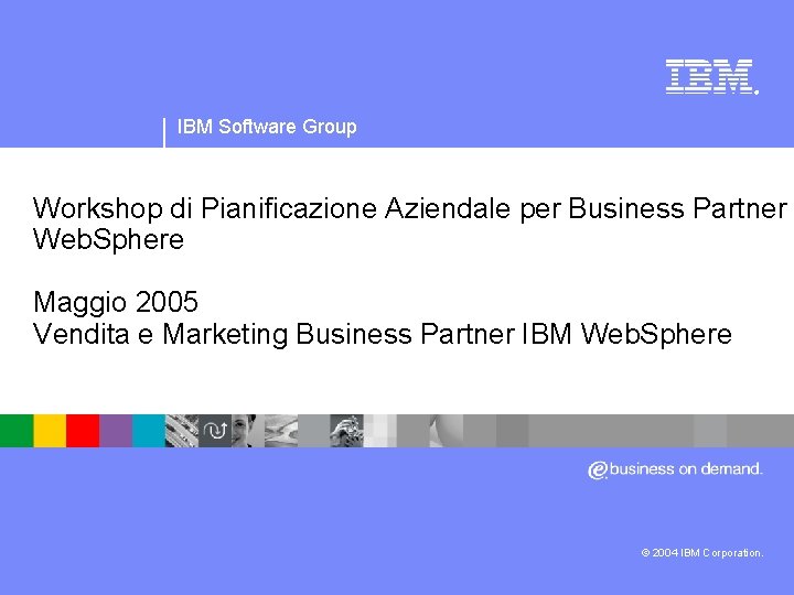 IBM Software Group | Software Web. Sphere ® IBM Software Group Workshop di Pianificazione